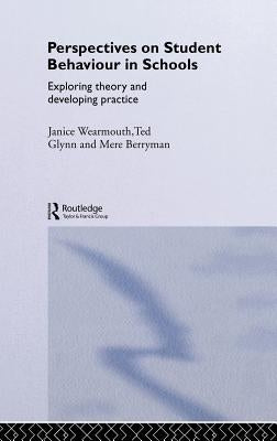 Perspectives on Student Behaviour in Schools: Exploring Theory and Developing Practice by Berryman, Mere
