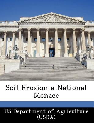 Soil Erosion a National Menace by Us Department of Agriculture (Usda)