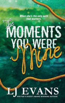 The Moments You Were Mine by Evans, Lj