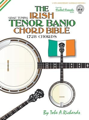 The Irish Tenor Banjo Chord Bible: GDAE Irish Tuning 1,728 Chords by Richards, Tobe a.