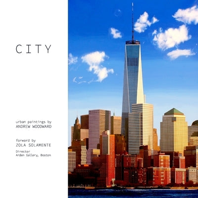 City: urban paintings of New York, Boston and Denver by Woodward, Andrew