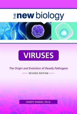 Viruses: The Origin and Evolution of Deadly Pathogens by Panno, Joseph