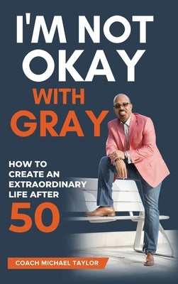 I'm Not Okay With Gray by Taylor, Coach Michael