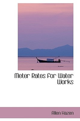 Meter Rates for Water Works by Hazen, Allen