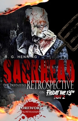 Sackhead: The Definitive Retrospective on Friday the 13th Part 2 by Henning, R. G.