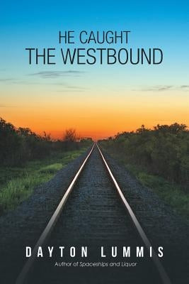 He Caught the Westbound by Lummis, Dayton