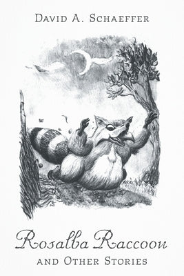 Rosalba Raccoon and Other Stories by Schaeffer, David A.