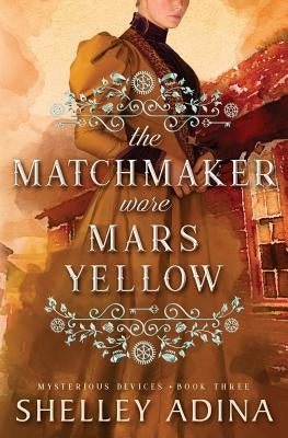 The Matchmaker Wore Mars Yellow by Adina, Shelley