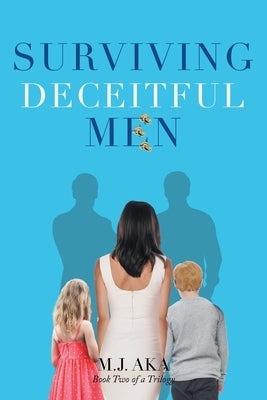 Surviving Deceitful Men: Book Two of a Trilogy by Aka, M. J.
