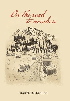 On the Road to Nowhere by Hansen, Daryl D.