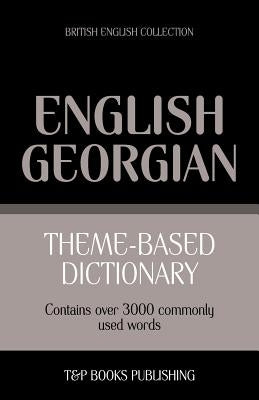 Theme-based dictionary British English-Georgian - 3000 words by Taranov, Andrey