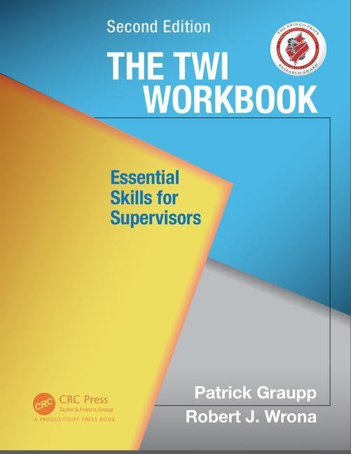 The TWI Workbook: Essential Skills for Supervisors, Second Edition by Graupp, Patrick