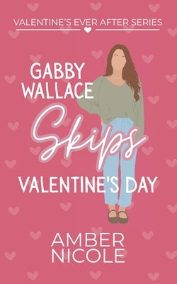 Gabby Wallace Skips Valentine's Day by Nicole, Amber