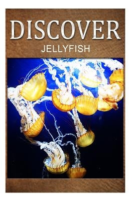 Jellyfish - Discover: Early reader's wildlife photography book by Press, Discover