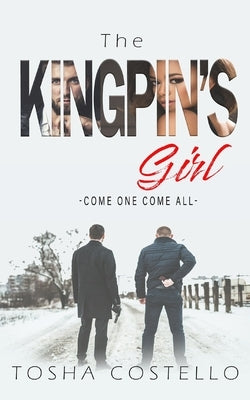 The Kingpin's Girl: Come One Come All by Costello, Tosha