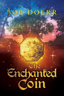 The Enchanted Coin: (The Enchanted Coin Series, Book 1) by Doerr, Bob