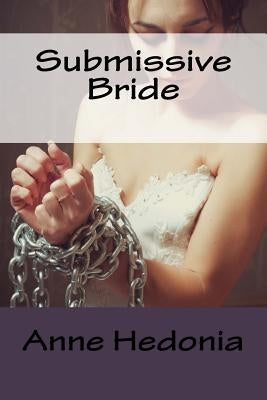 Submissive Bride by Hedonia, Anne