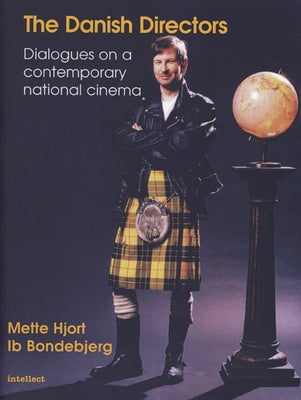 Danish Directors: Dialogues on a Contemporary National Cinema by Bondebjerg, Ib