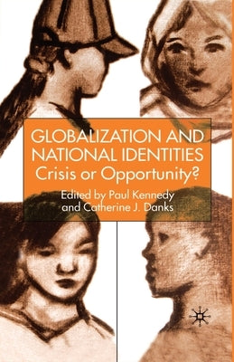 Globalization and National Identities: Crisis or Opportunity? by Kennedy, P.