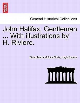 John Halifax, Gentleman ... With illustrations by H. Riviere. by Craik, Dinah Maria Mulock