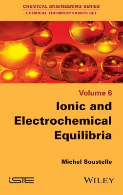 Ionic and Electrochemical Equilibria by Soustelle, Michel