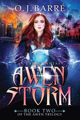 Awen Storm: A Druids & Dragons Urban Fantasy by Barré, O. J.