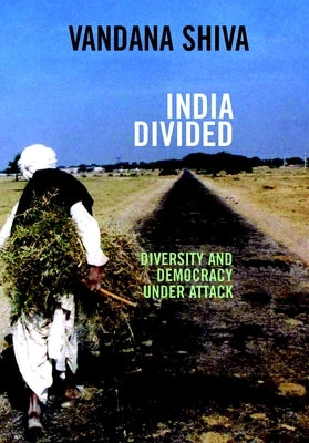 India Divided: Diversity and Democracy Under Attack by Shiva, Vandana