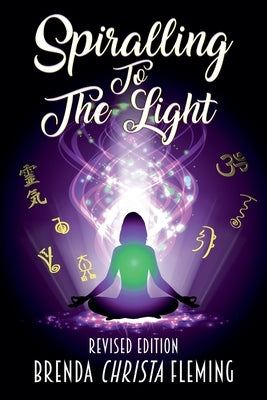 Spiralling To The Light by Fleming, Brenda Christa