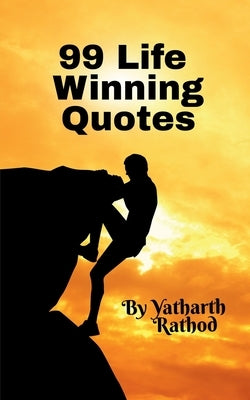 99 Life Winning Quotes by Rathod, Yatharth