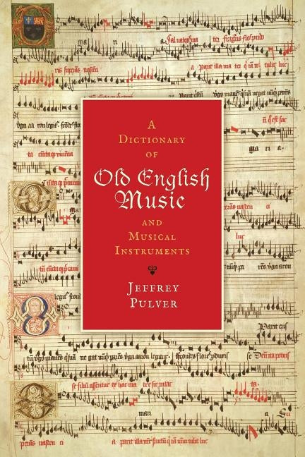 A Dictionary of Old English Music & Musical Instruments by Pulver, Jeffrey
