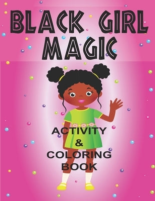 Black Girl Magic Coloring Book: Inspiring all Beautiful Black Girls Around the World by Speed, N.
