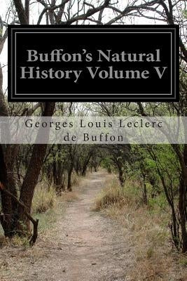 Buffon's Natural History Volume V by De Buffon, Georges Louis Leclerc