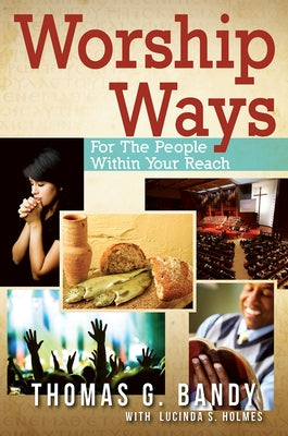 Worship Ways: For the People Within Your Reach by Bandy, Thomas G.