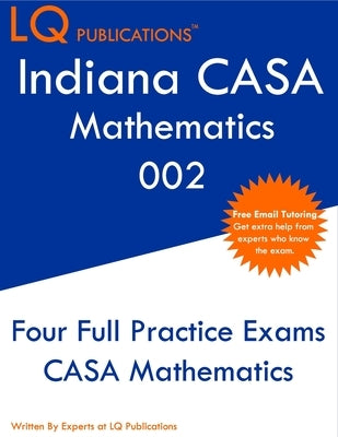 Indiana CASA Mathematics 002: Indiana CASA - Core Academic Skills Assessment - Free Online Tutoring by Publications, Lq