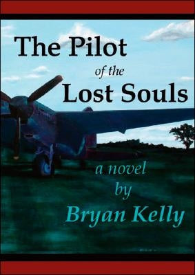 The Pilot of the Lost Souls by Kelly, Bryan
