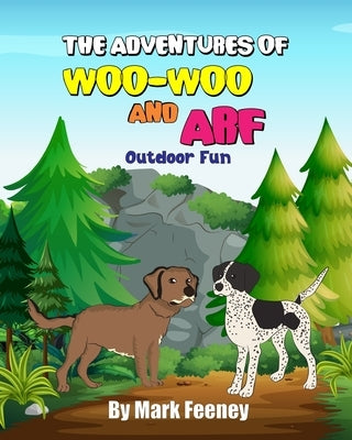 The Adventures of Woo-Woo and Arf: Outdoor Fun by Feeney, Mark