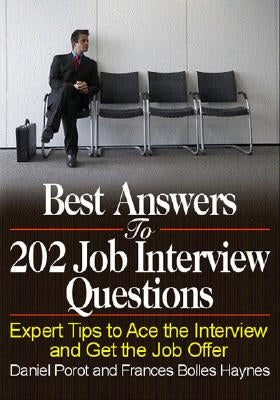 Best Answers to 202 Job Interview Questions: Expert Tips to Ace the Interview and Get the Job Offer by Porot, Daniel