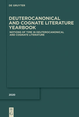Notions of Time in Deuterocanonical and Cognate Literature by Beyerle, Stefan