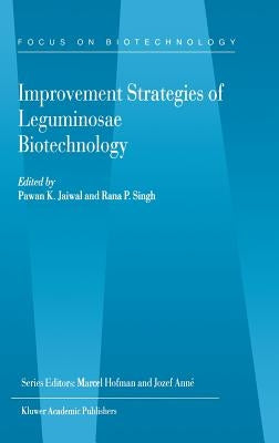 Improvement Strategies of Leguminosae Biotechnology by Jaiwal, Pawan K.
