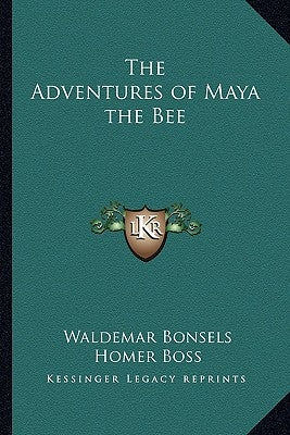 The Adventures of Maya the Bee by Bonsels, Waldemar
