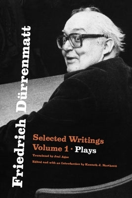 Friedrich Dürrenmatt: Selected Writings, Volume 1, Plays Volume 1 by Dürrenmatt, Friedrich