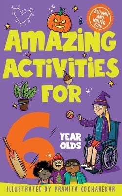 Amazing Activities for 6 Year Olds: Autumn and Winter! by Books, MacMillan Children's