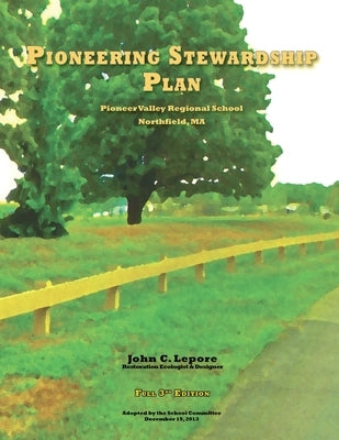 Pioneering Stewardship Plan / Full Edition by Lepore, Restoration Ecologist &. Design