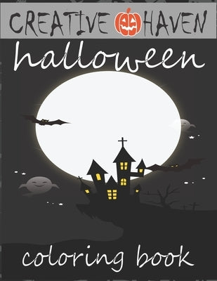 Creative haven Halloween coloring book: First edition of Halloween illustrations, houses, scary pumpkin, witches and more by Ayman, Ab