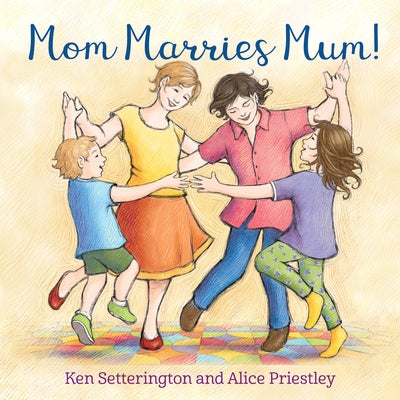 Mom Marries Mum! by Setterington, Ken