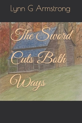 The Sword Cuts Both Ways by Armstrong, Lynn G.