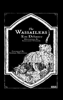 The Wassailers by Dehaney, Em