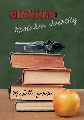 Mission: Mistaken Identity by Janene, Michelle