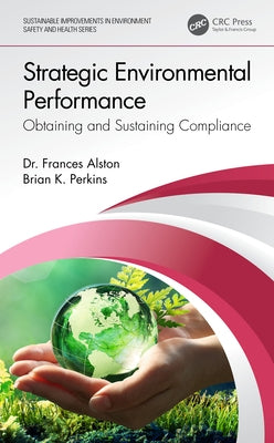 Strategic Environmental Performance: Obtaining and Sustaining Compliance by Alston, Frances