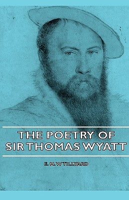 The Poetry of Sir Thomas Wyatt by Tillyard, E. M. W.